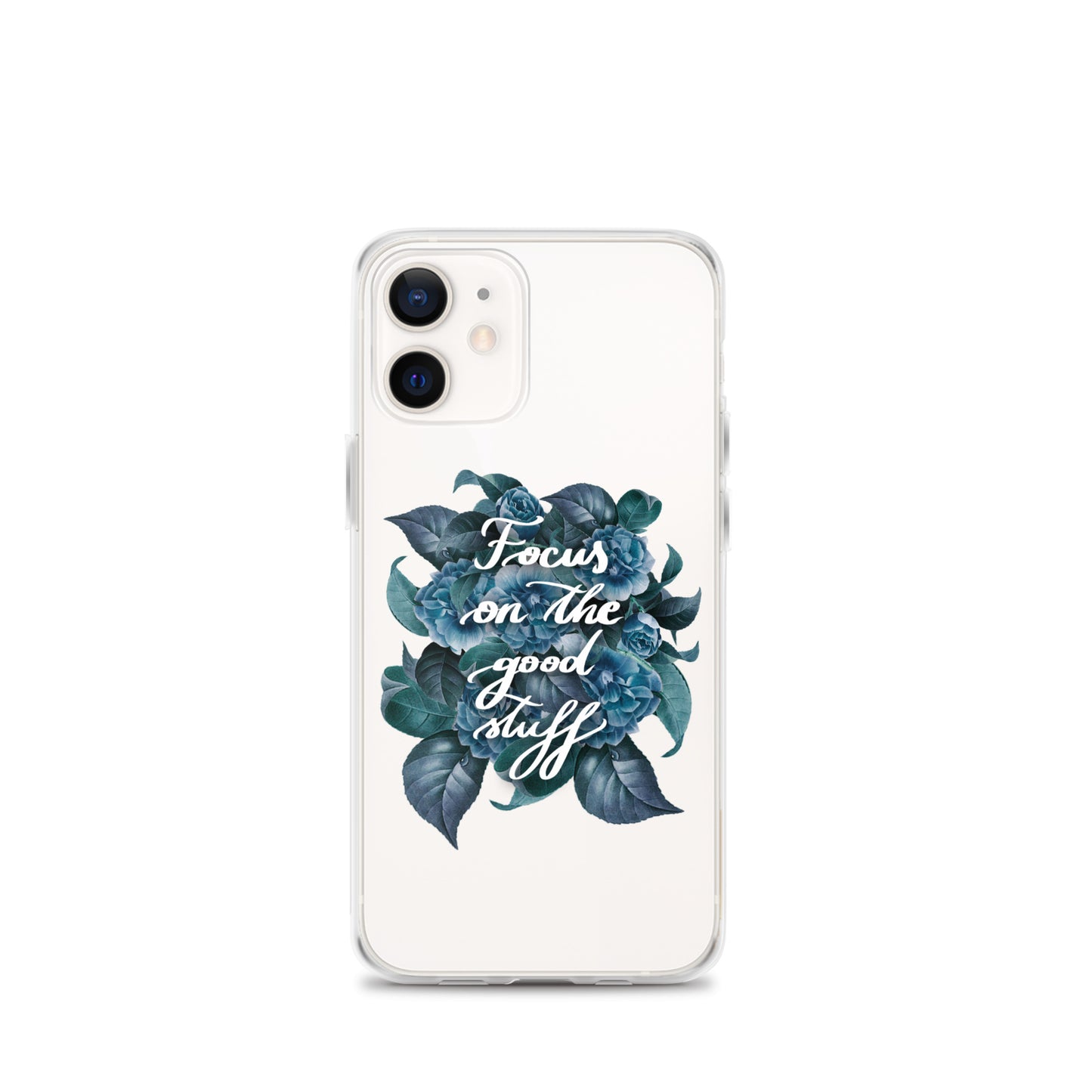 Clear Case for iPhone® "Focus on the good stuff"
