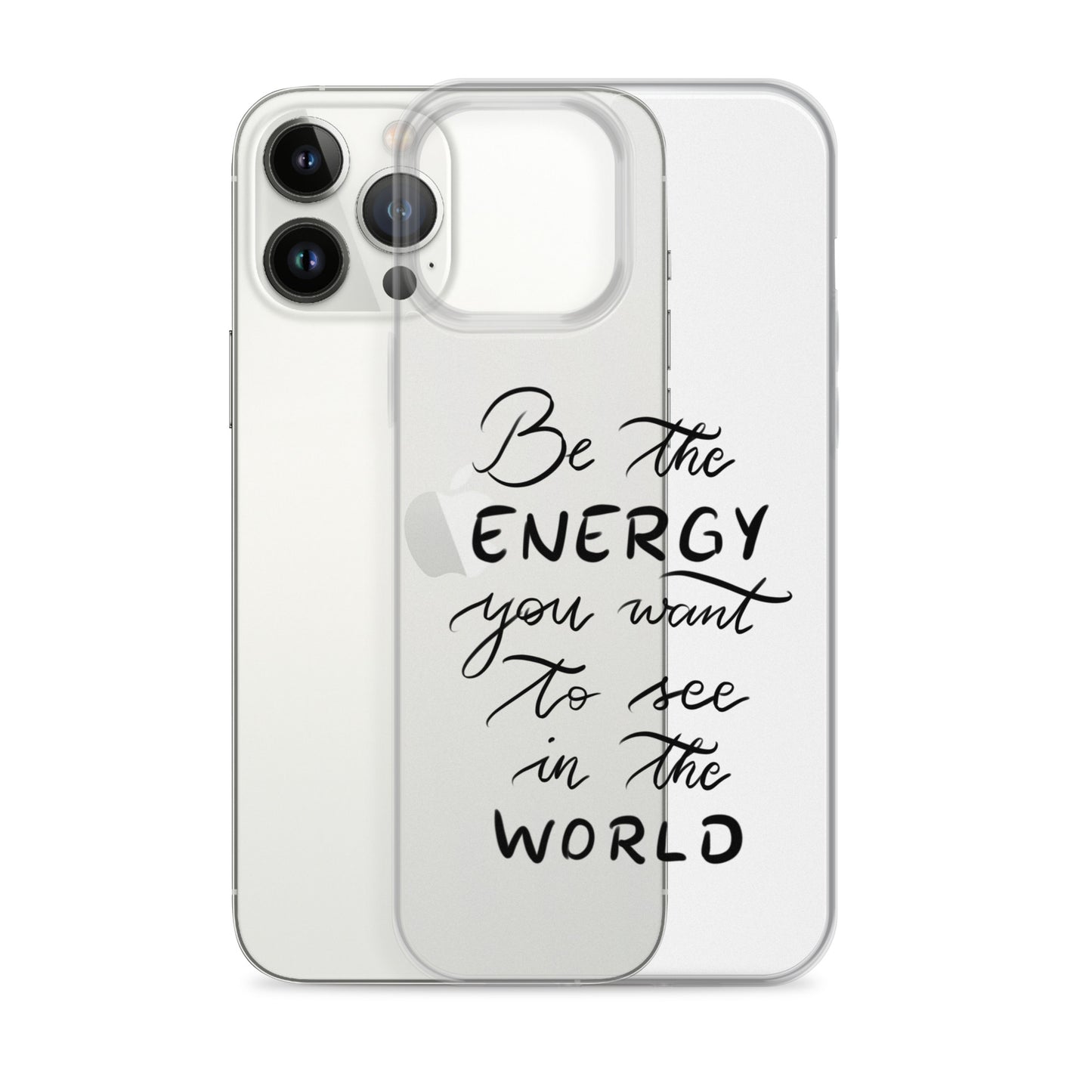 Clear Case for iPhone® "Be the energy"