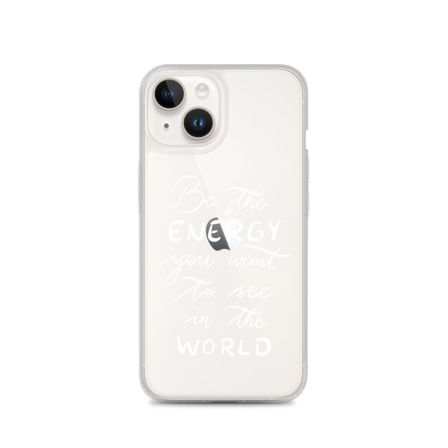 Clear Case for iPhone® "Be the energy (white)"