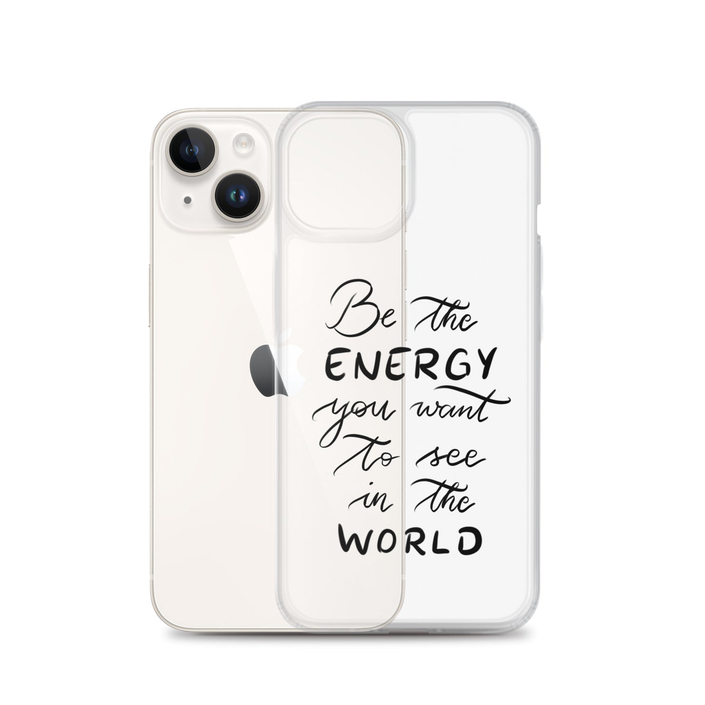 Clear Case for iPhone® "Be the energy"