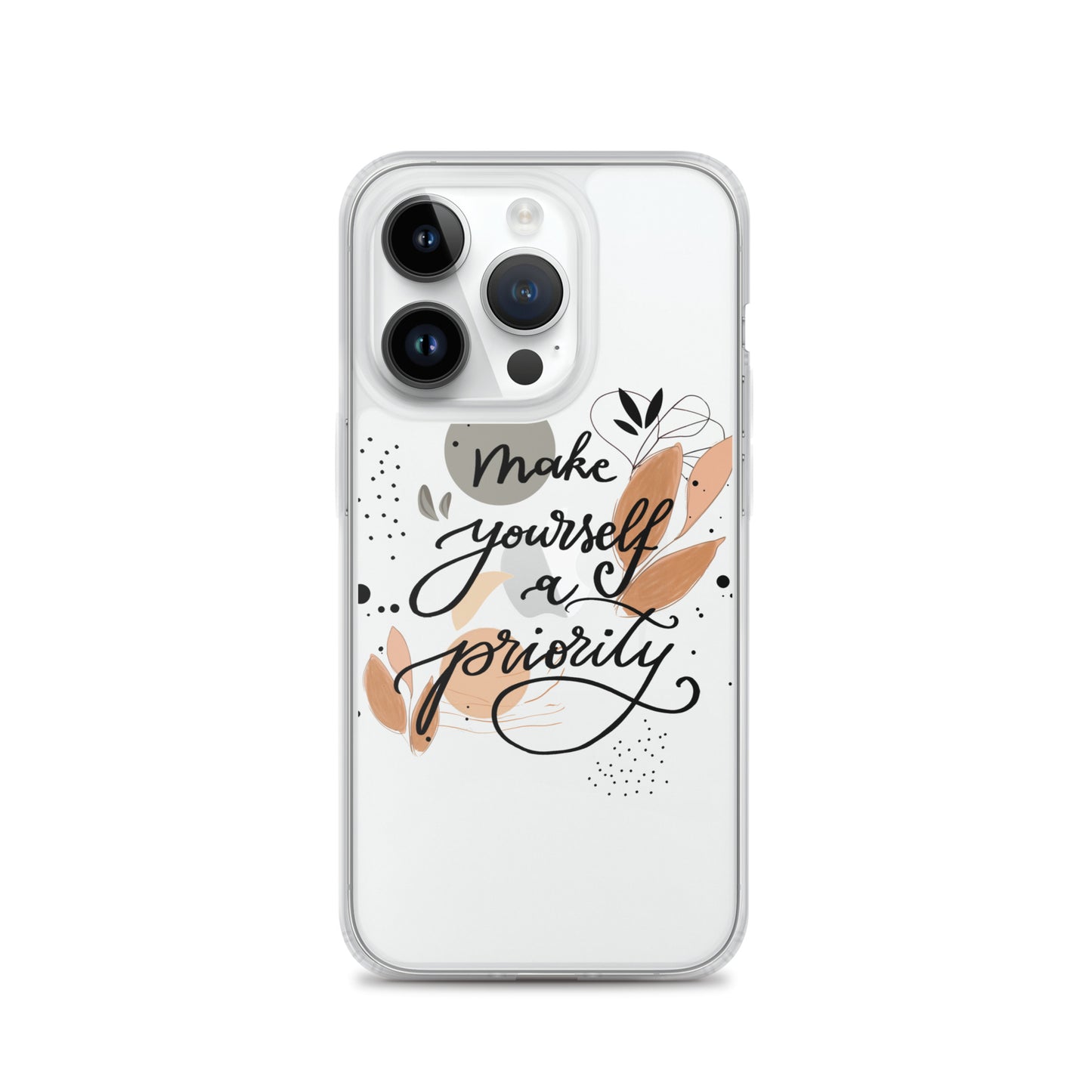 Clear Case for iPhone® "make yourself a priority"