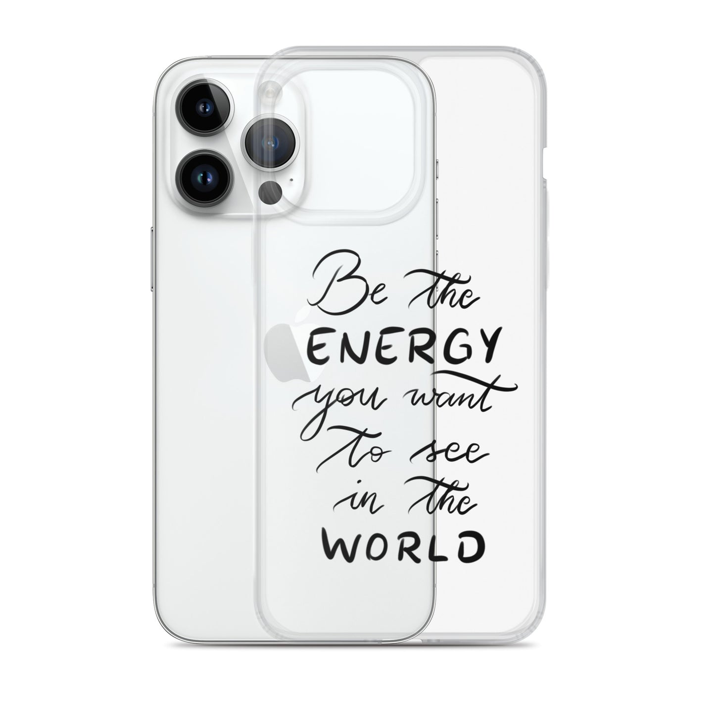 Clear Case for iPhone® "Be the energy"
