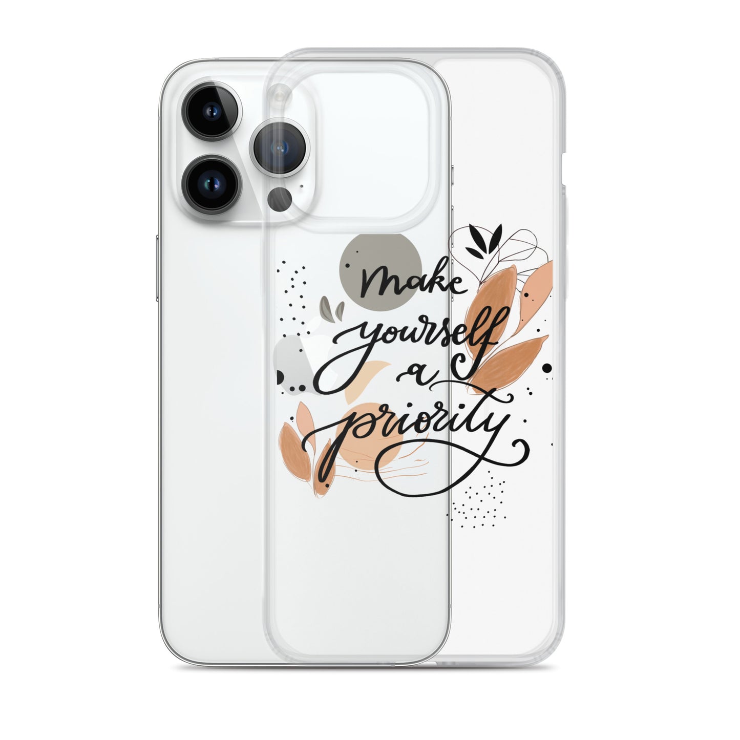 Clear Case for iPhone® "make yourself a priority"