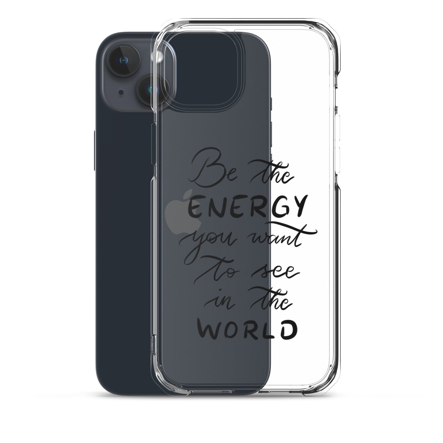 Clear Case for iPhone® "Be the energy"