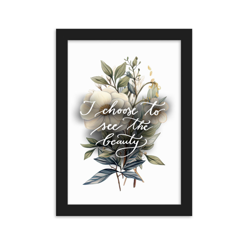 Framed poster "I choose to see the beauty - elegant flowers"