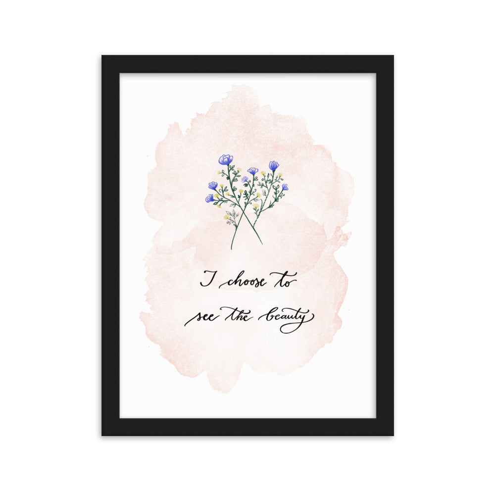 Framed poster "I choose to see the beauty"