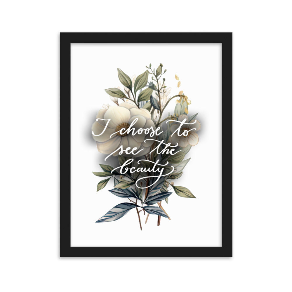 Framed poster "I choose to see the beauty - elegant flowers"