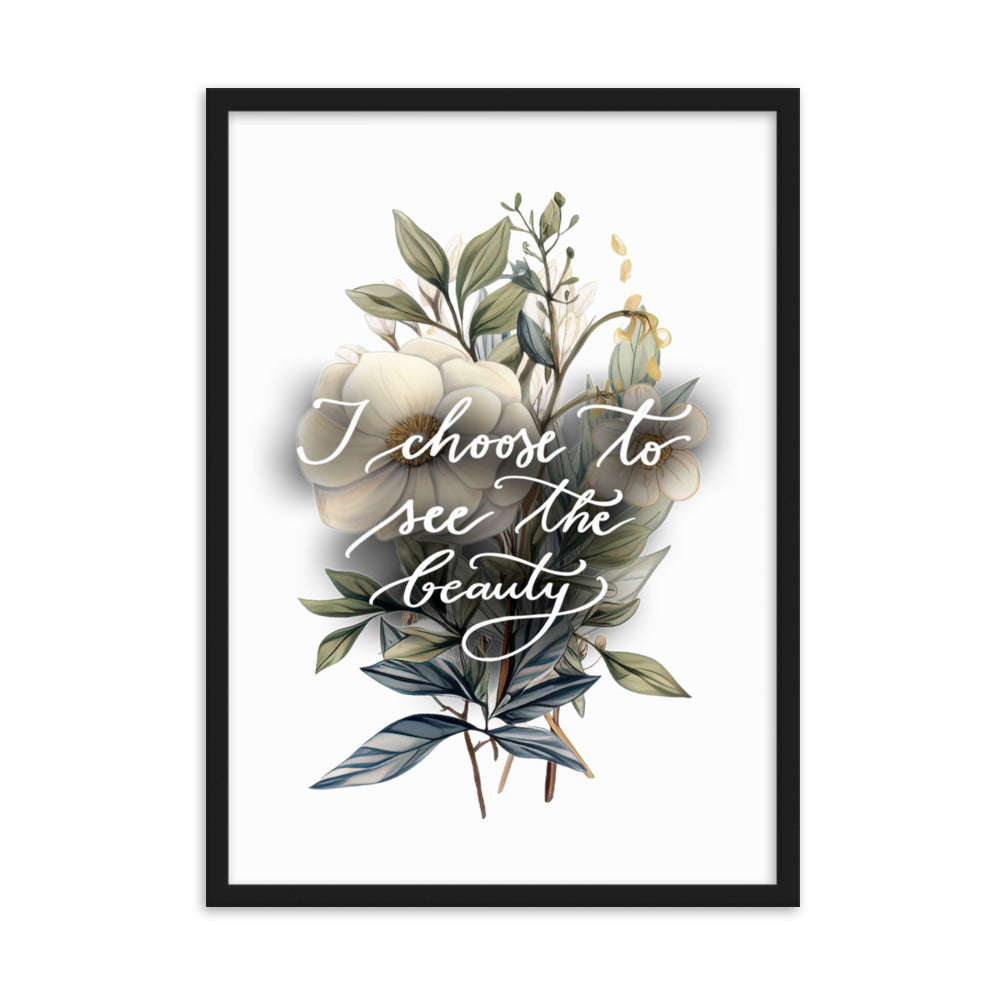 Framed poster "I choose to see the beauty - elegant flowers"