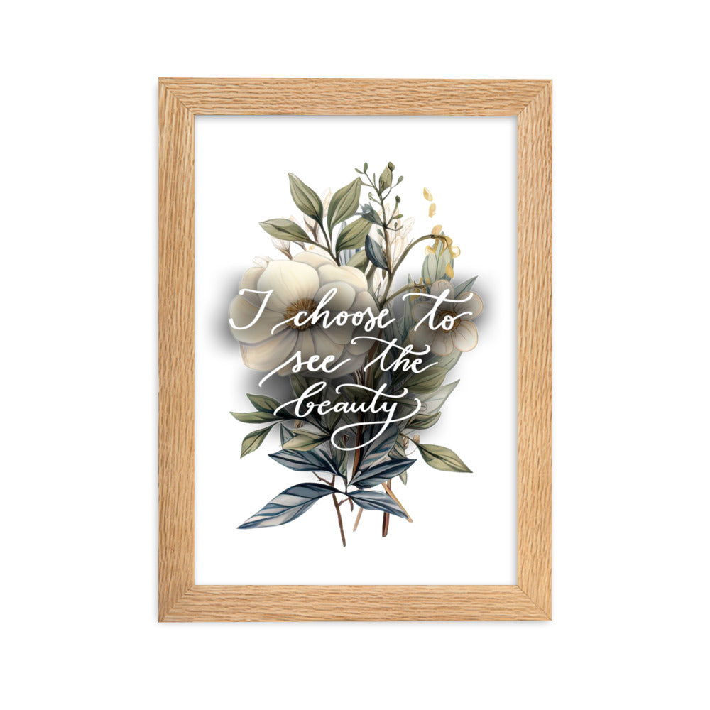 Framed poster "I choose to see the beauty - elegant flowers"