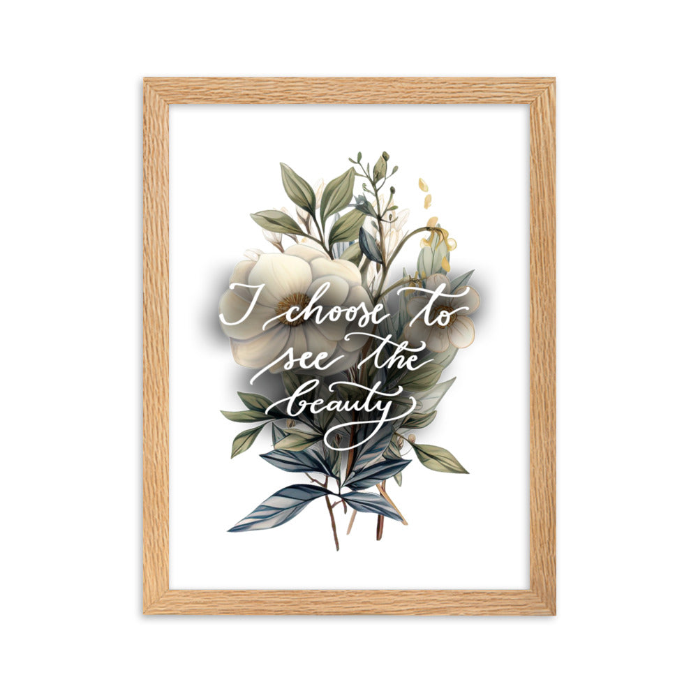 Framed poster "I choose to see the beauty - elegant flowers"