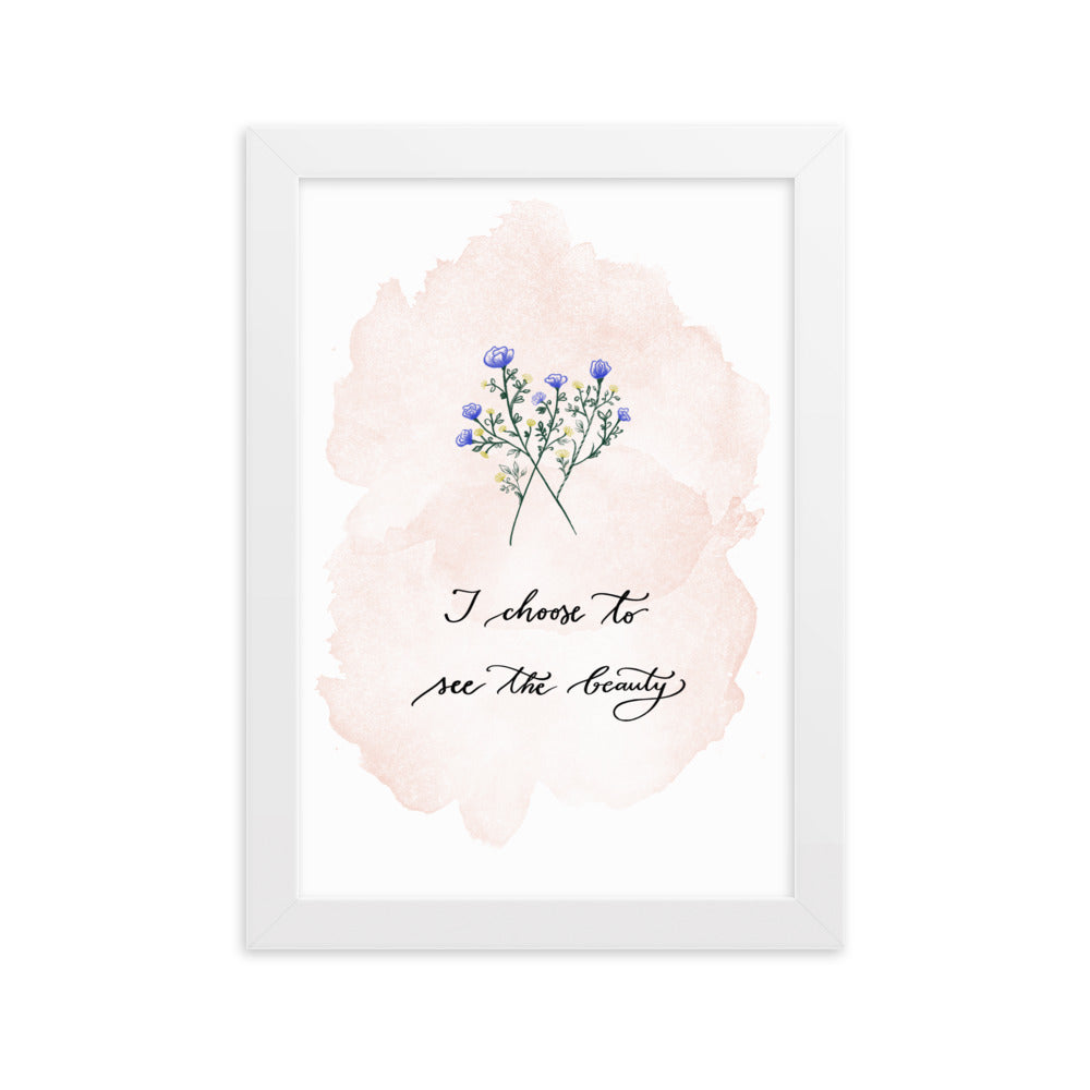 Framed poster "I choose to see the beauty"