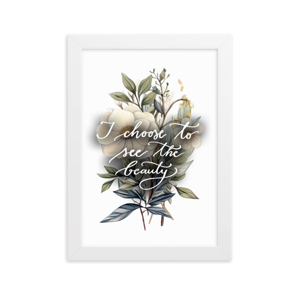 Framed poster "I choose to see the beauty - elegant flowers"