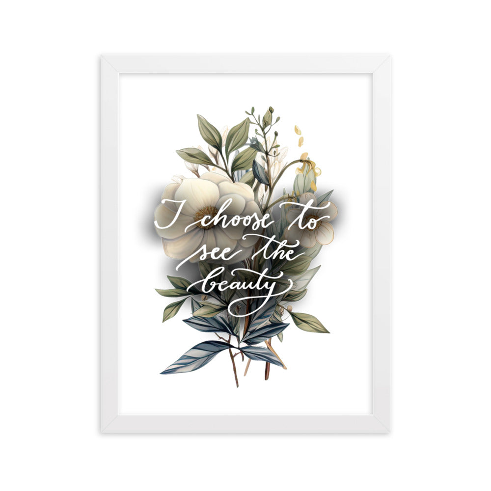 Framed poster "I choose to see the beauty - elegant flowers"