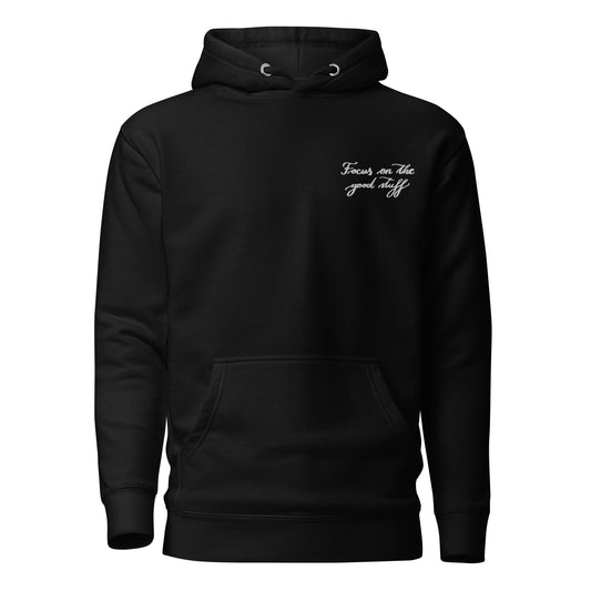 Embroidered Hoodie "Focus on the good stuff"