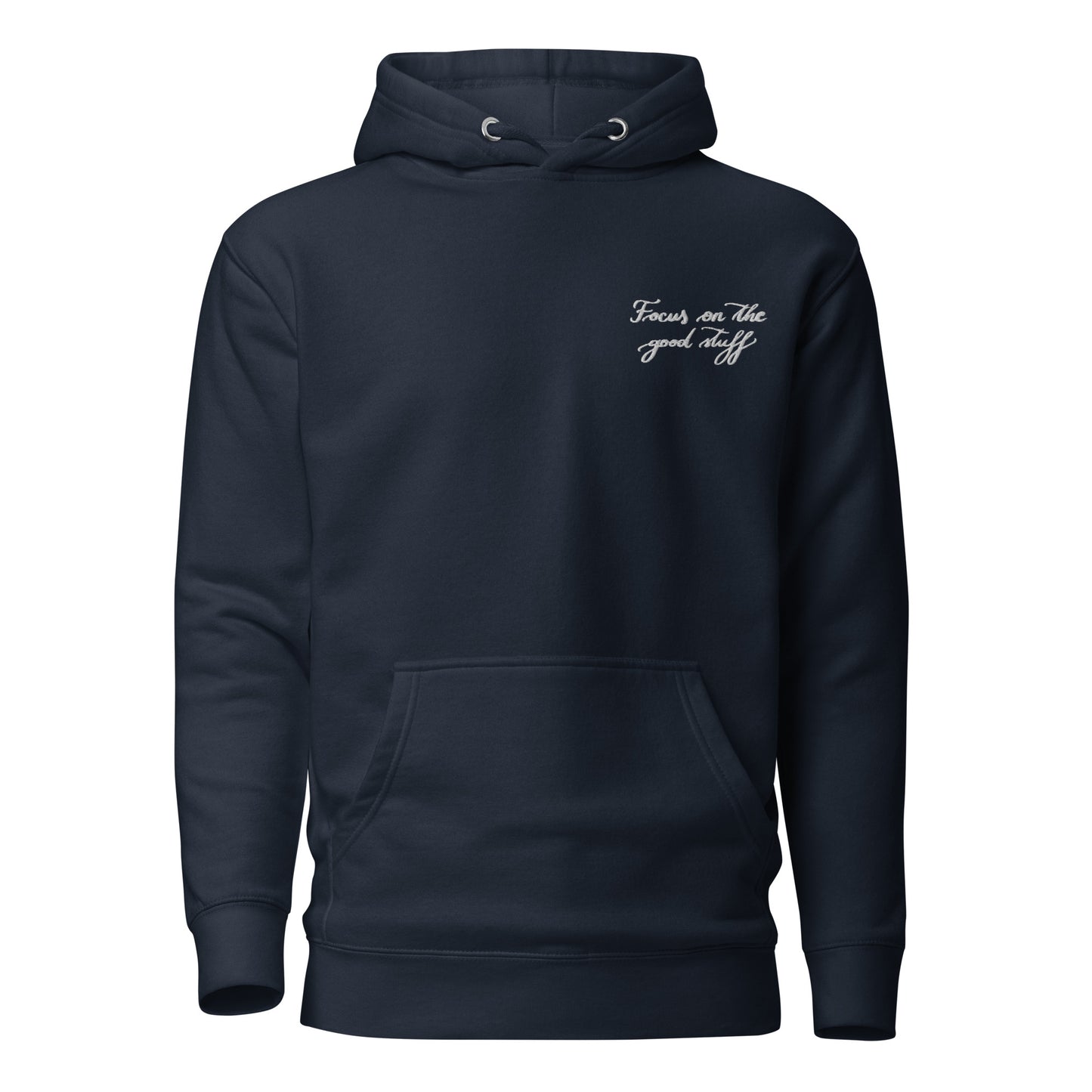 Embroidered Hoodie "Focus on the good stuff"