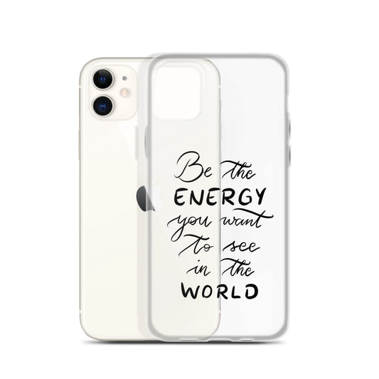 Clear Case for iPhone® "Be the energy"