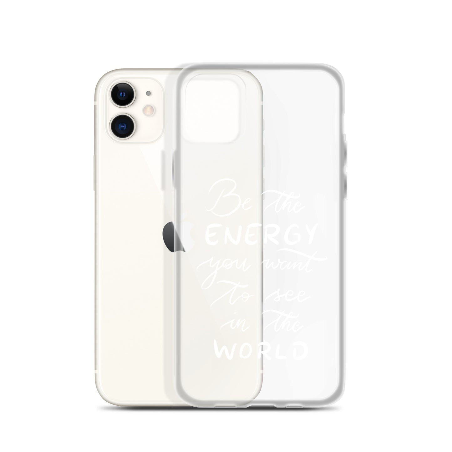 Clear Case for iPhone® "Be the energy (white)"