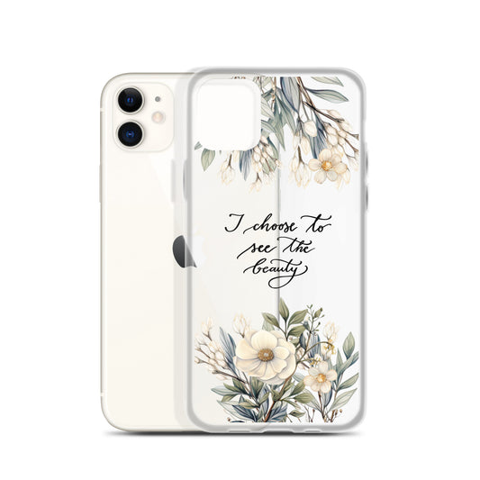 Clear Case for iPhone® "I choose to see elegant flowers"