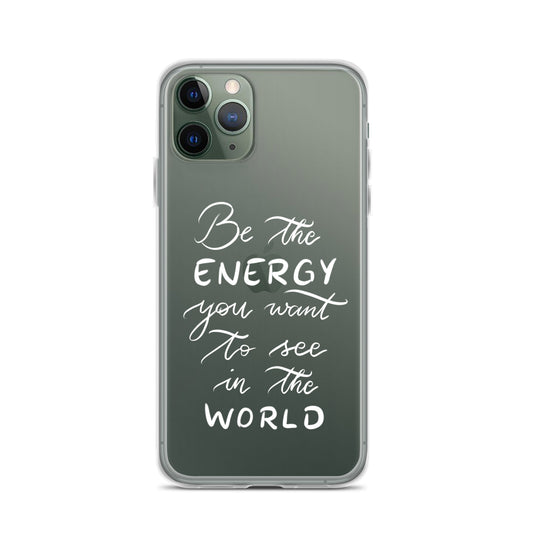 Clear Case for iPhone® "Be the energy (white)"