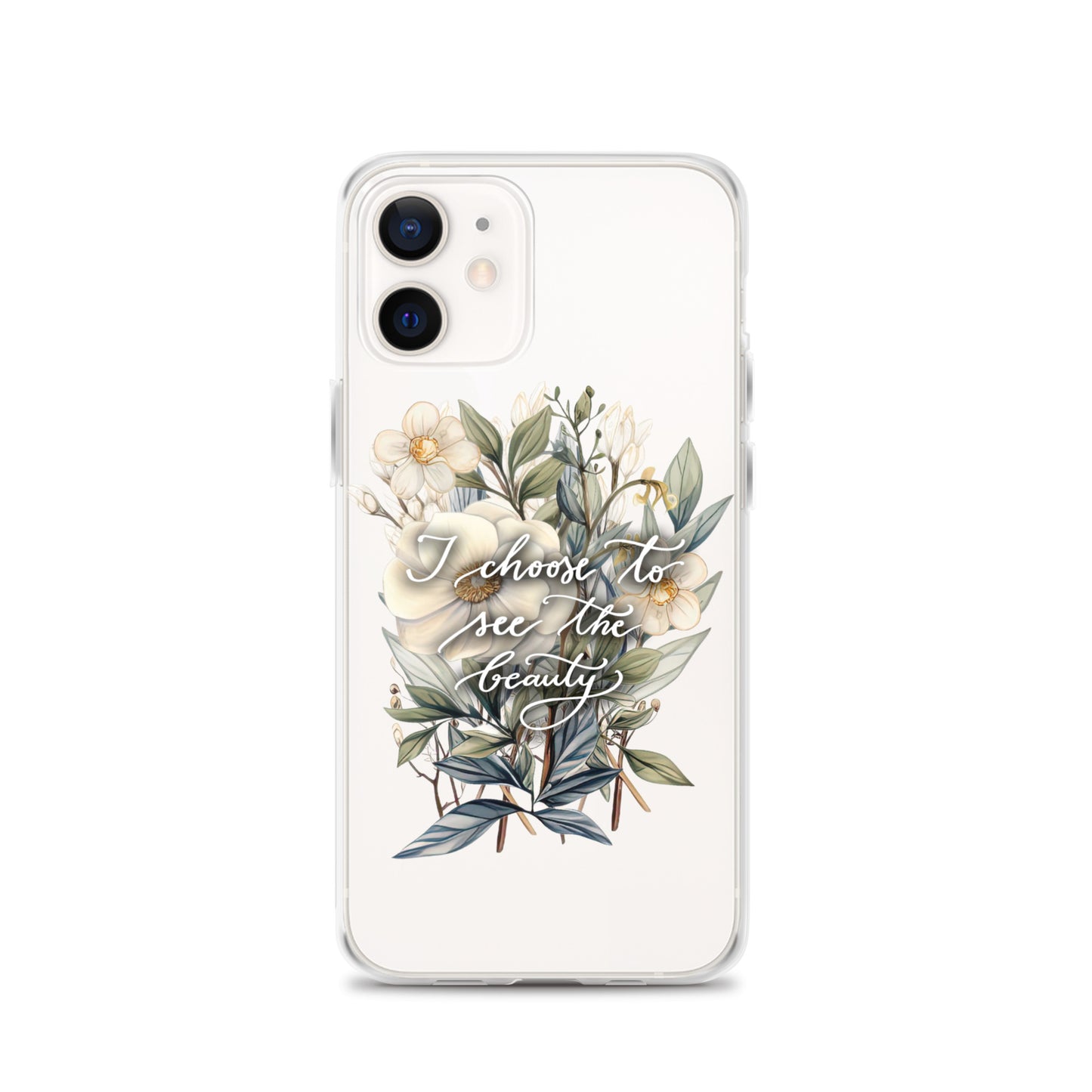 Clear Case for iPhone® "I choose to see the beauty - elegant flowers"