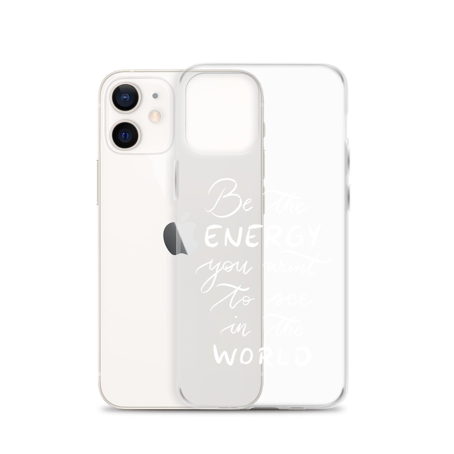 Clear Case for iPhone® "Be the energy (white)"