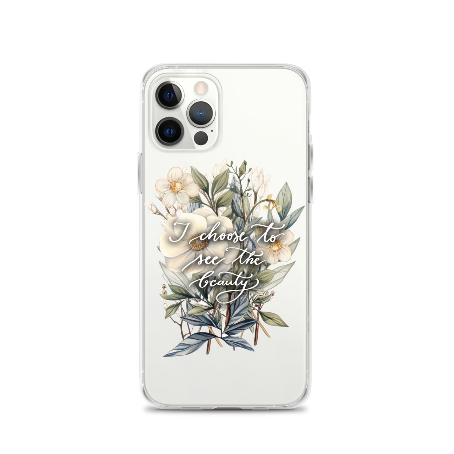 Clear Case for iPhone® "I choose to see the beauty - elegant flowers"