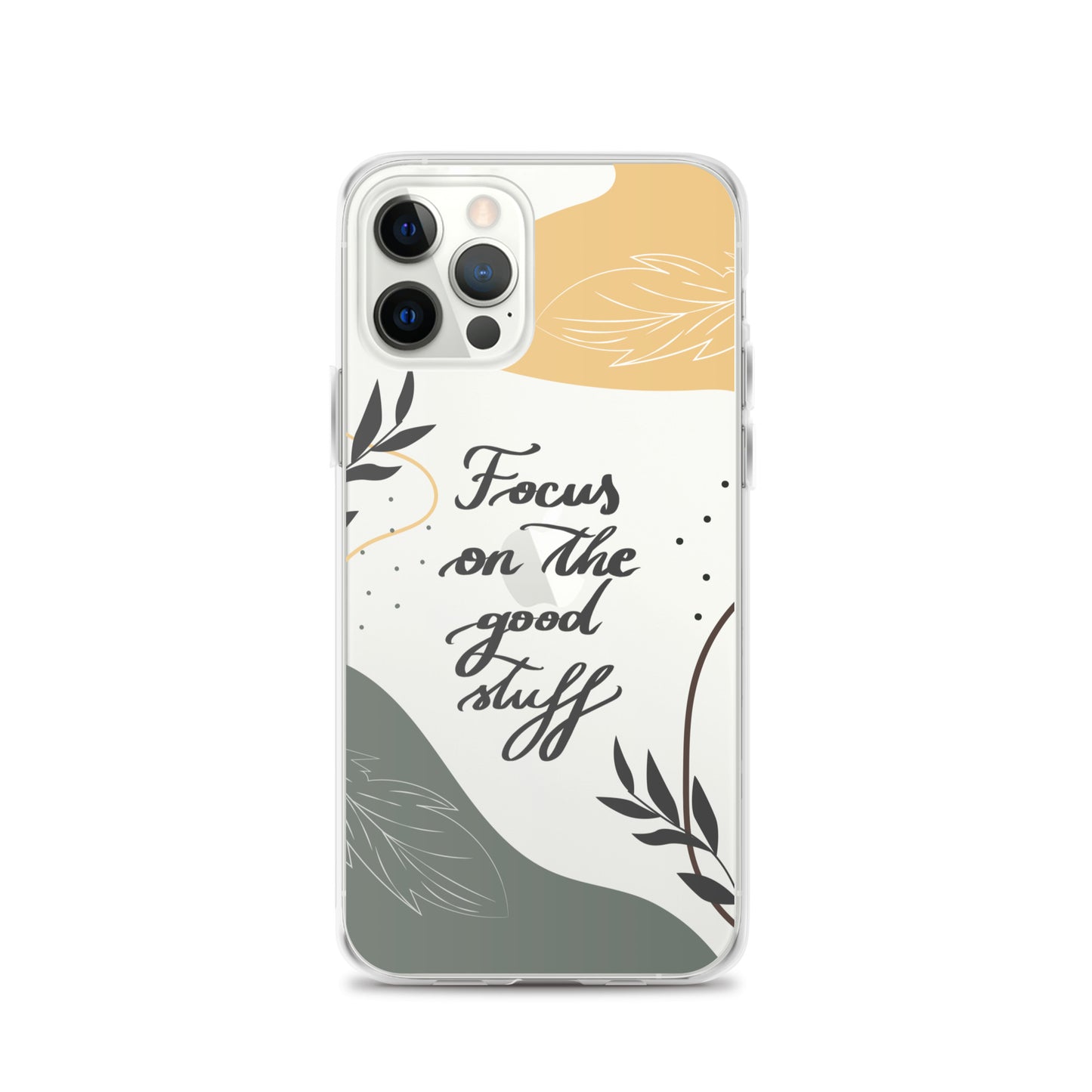 Clear Case for iPhone® "Focus on the good stuff"