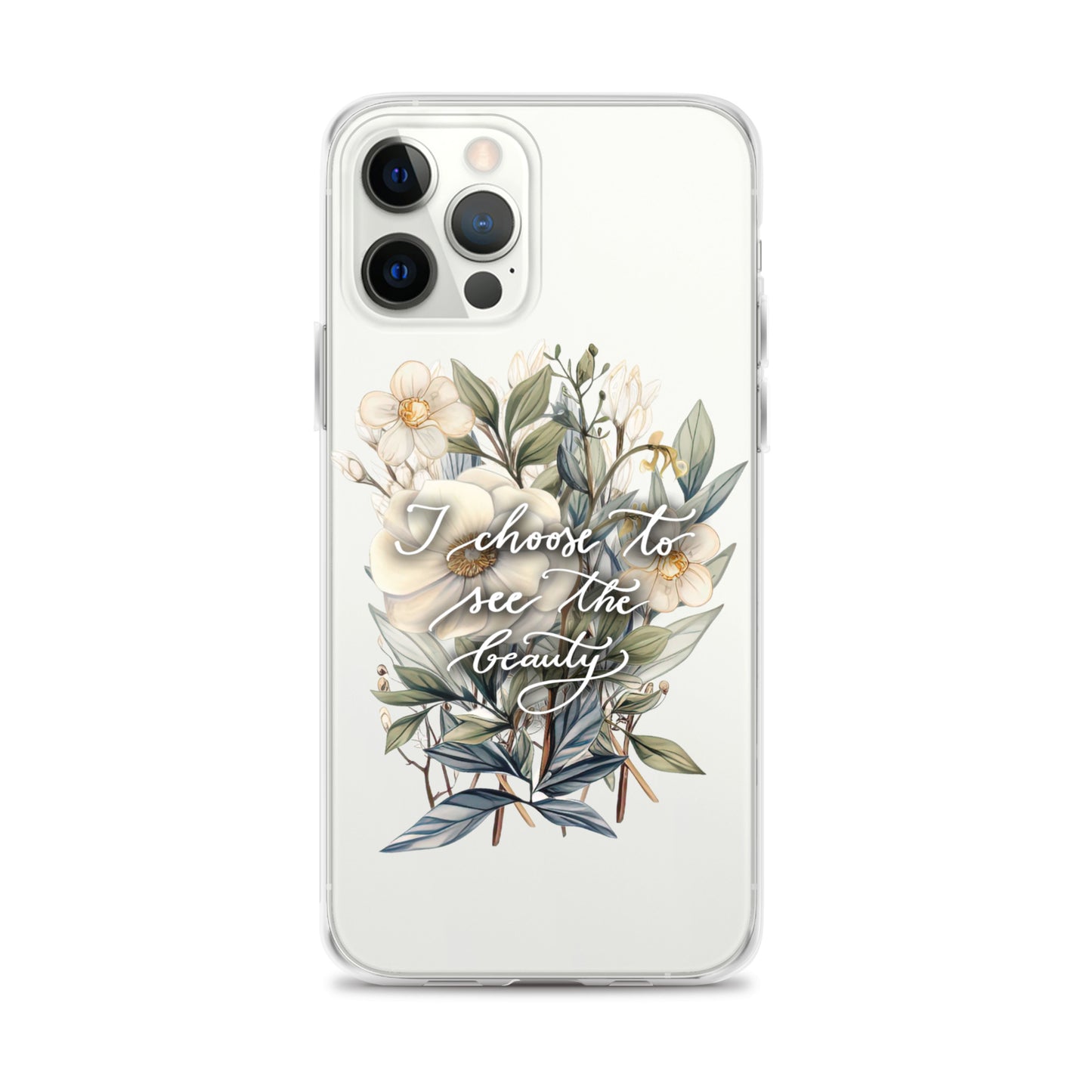 Clear Case for iPhone® "I choose to see the beauty - elegant flowers"