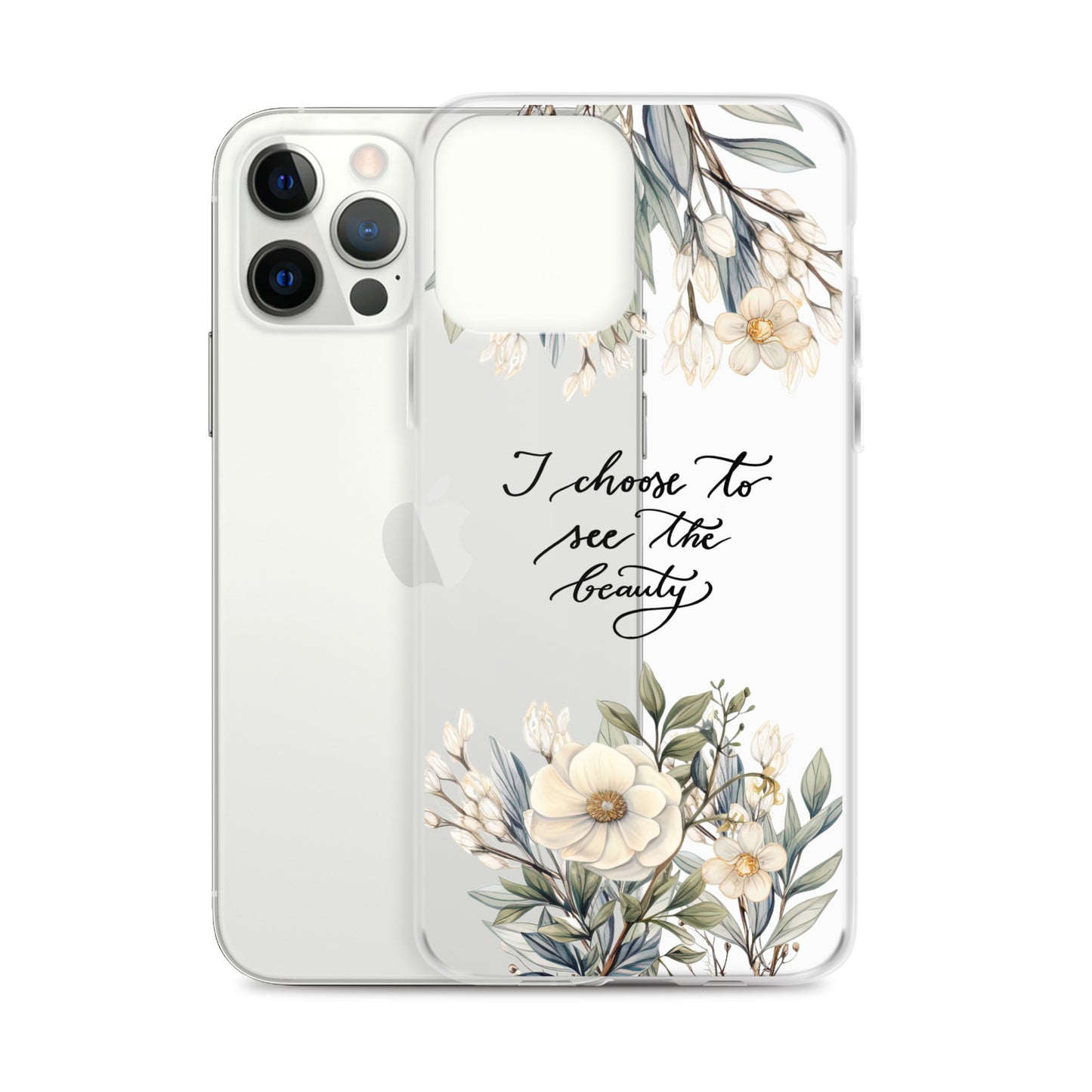 Clear Case for iPhone® "I choose to see elegant flowers"