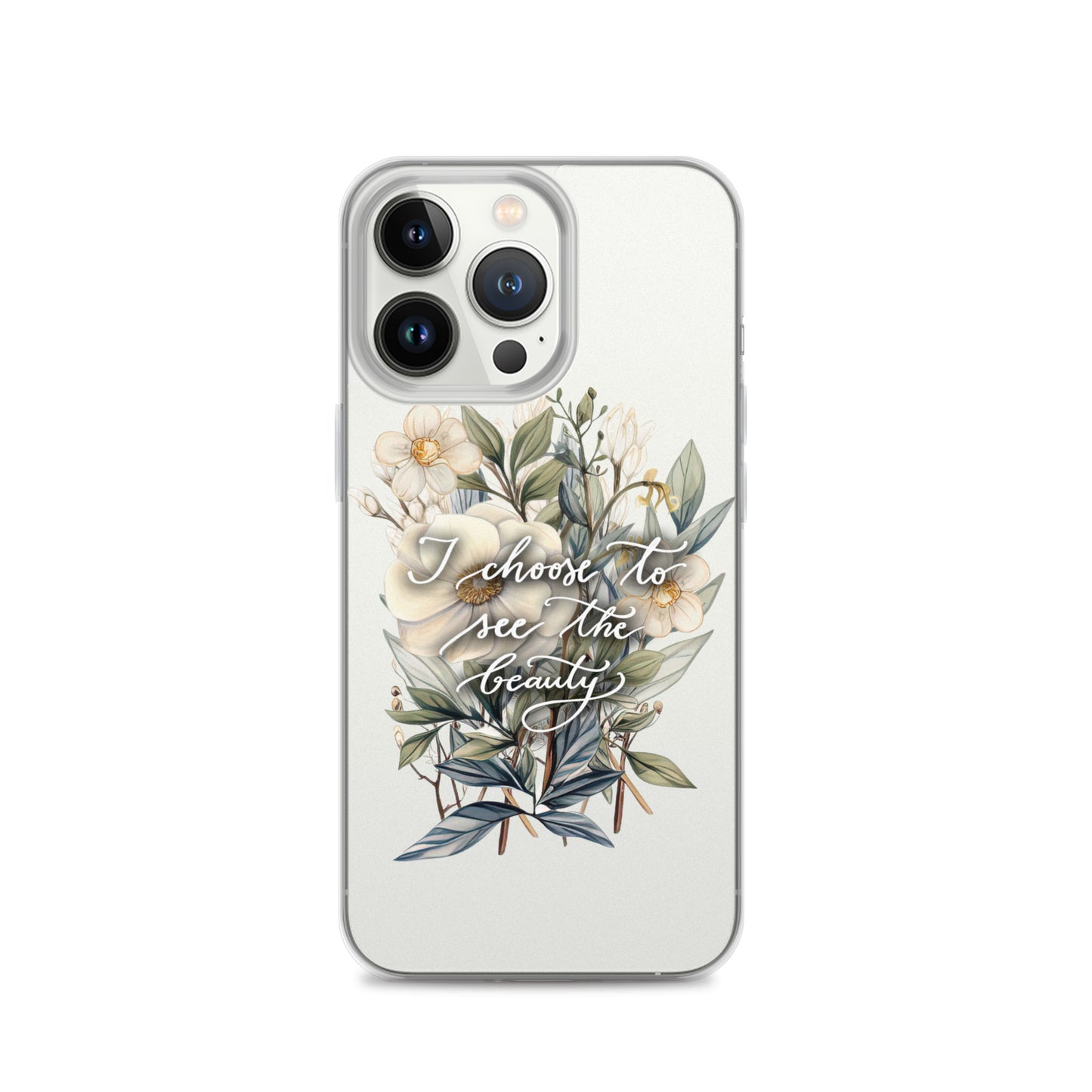 Clear Case for iPhone® "I choose to see the beauty - elegant flowers"