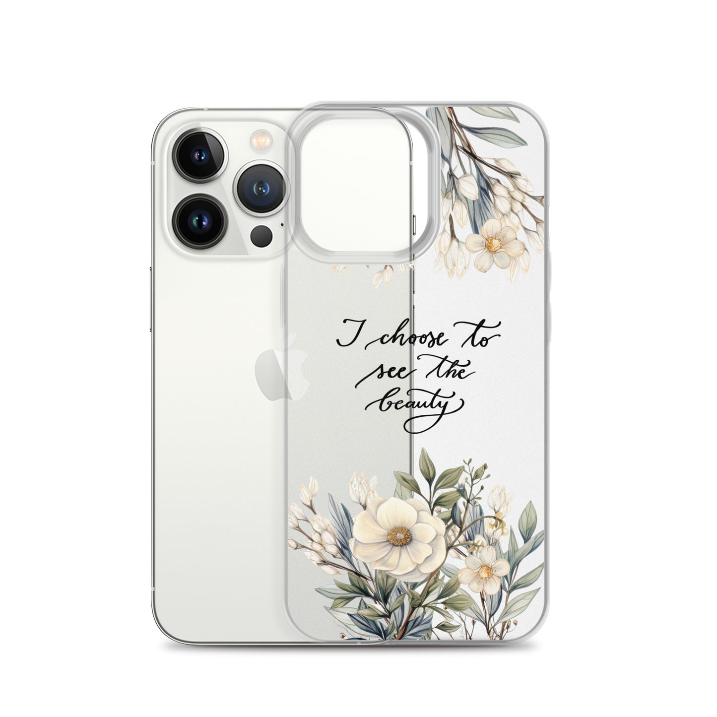 Clear Case for iPhone® "I choose to see elegant flowers"