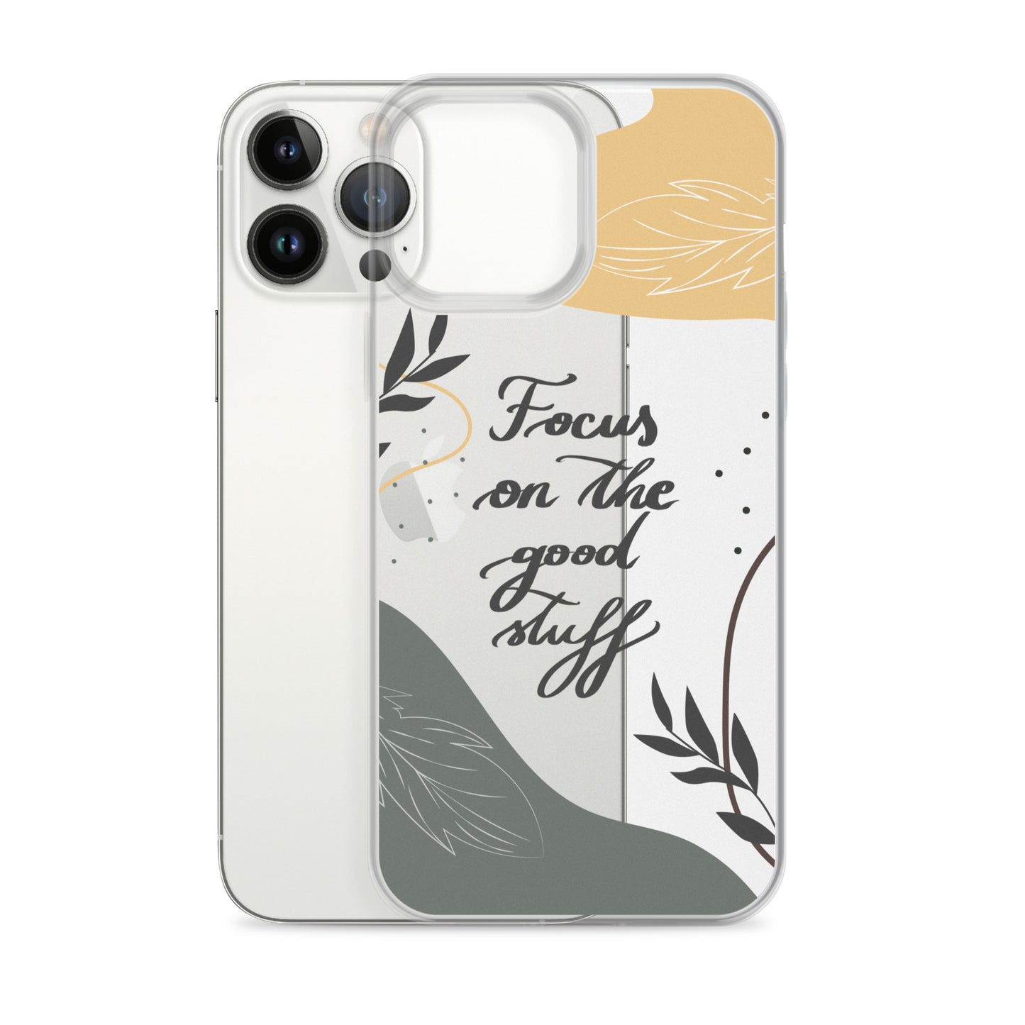 Clear Case for iPhone® "Focus on the good stuff"