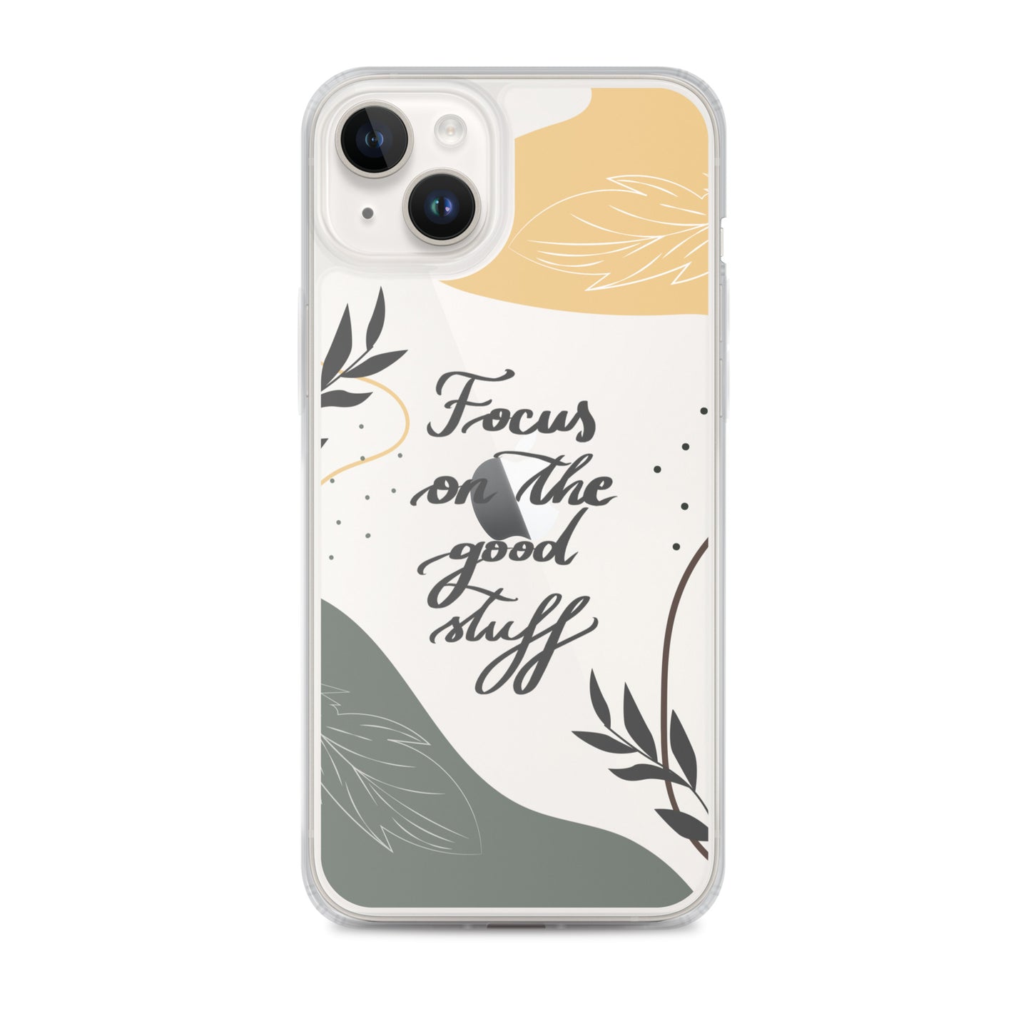 Clear Case for iPhone® "Focus on the good stuff"