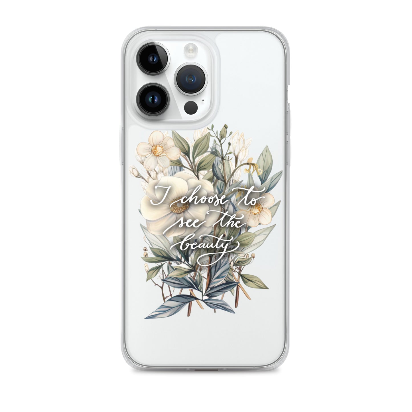 Clear Case for iPhone® "I choose to see the beauty - elegant flowers"