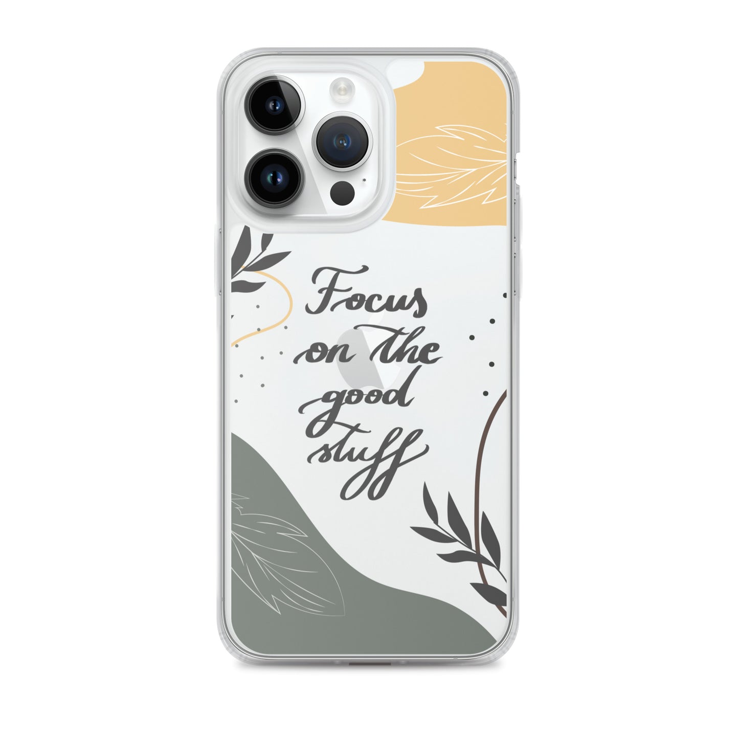 Clear Case for iPhone® "Focus on the good stuff"