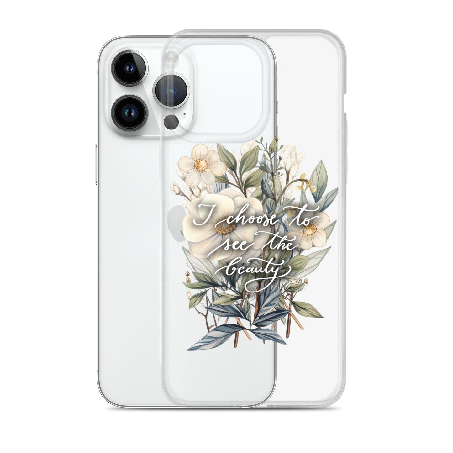 Clear Case for iPhone® "I choose to see the beauty - elegant flowers"