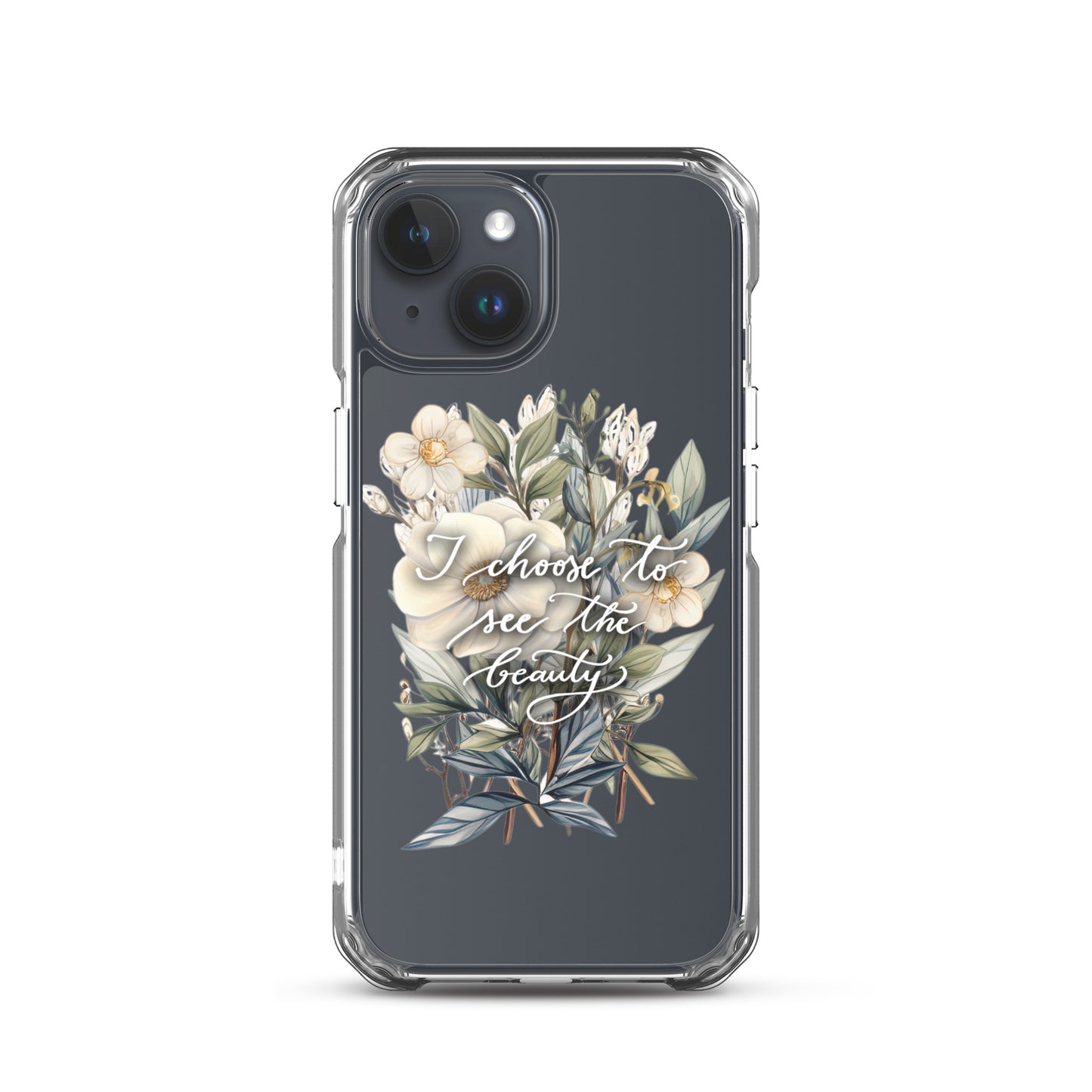 Clear Case for iPhone® "I choose to see the beauty - elegant flowers"