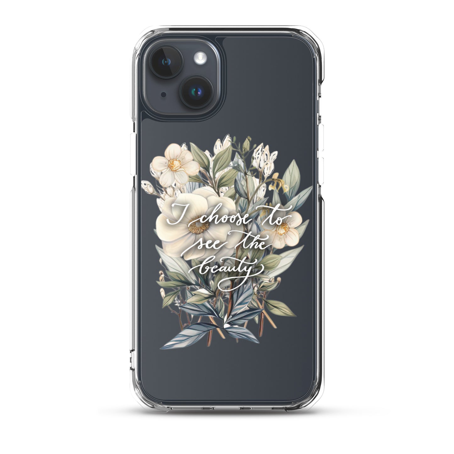 Clear Case for iPhone® "I choose to see the beauty - elegant flowers"