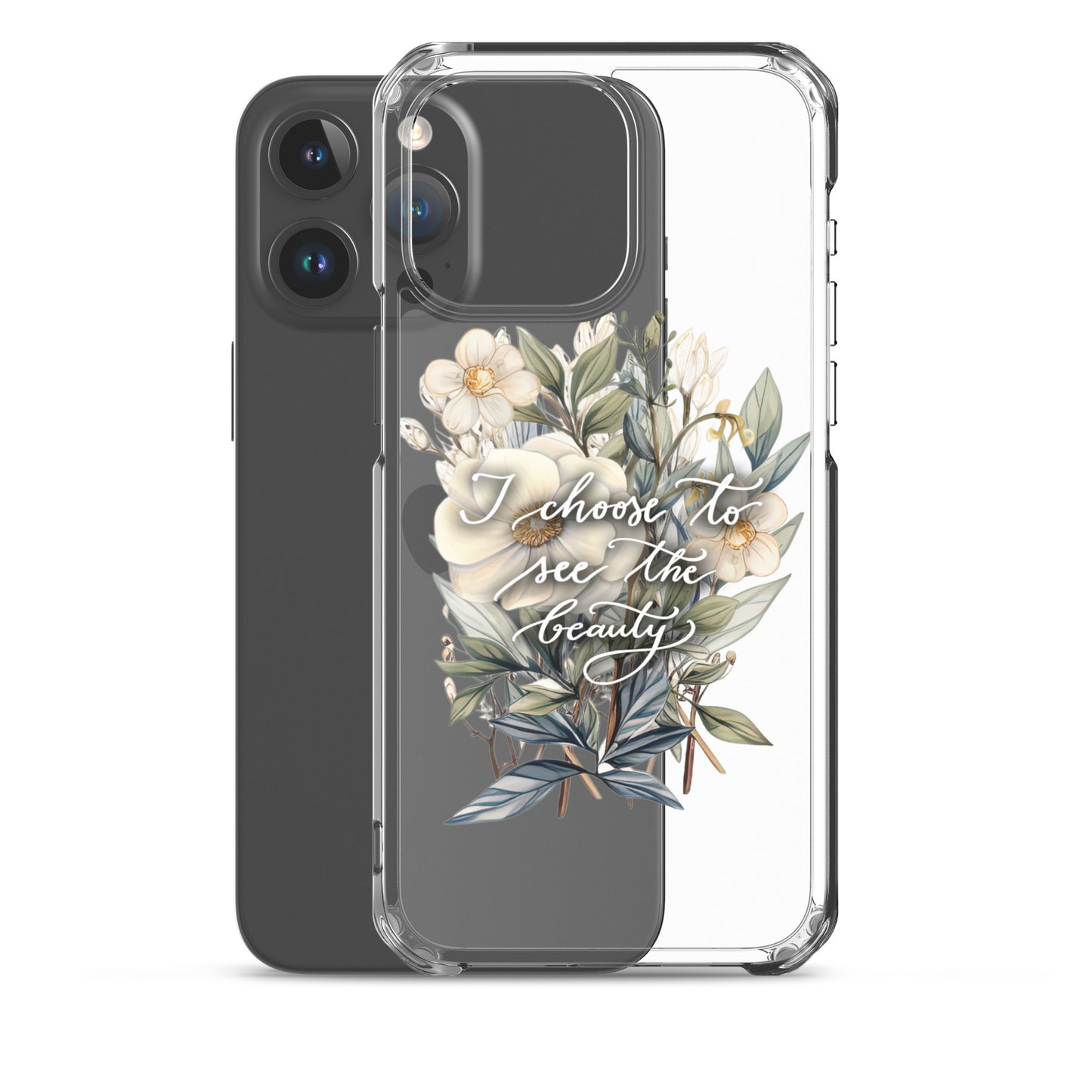 Clear Case for iPhone® "I choose to see the beauty - elegant flowers"