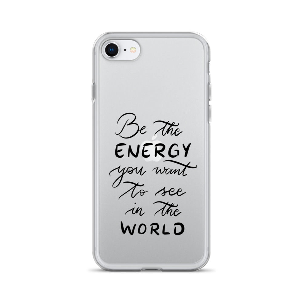 Clear Case for iPhone® "Be the energy"