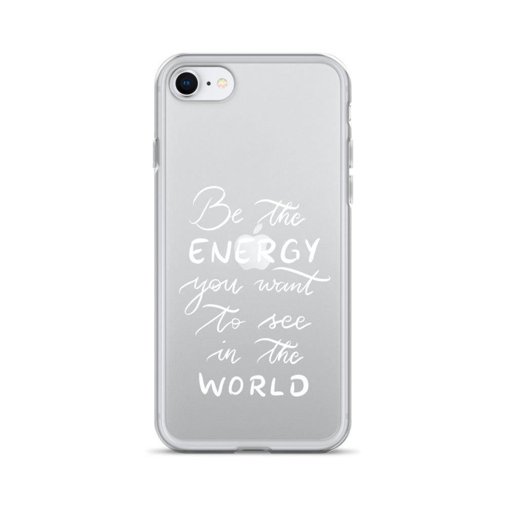Clear Case for iPhone® "Be the energy (white)"