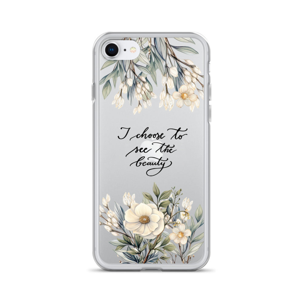 Clear Case for iPhone® "I choose to see elegant flowers"