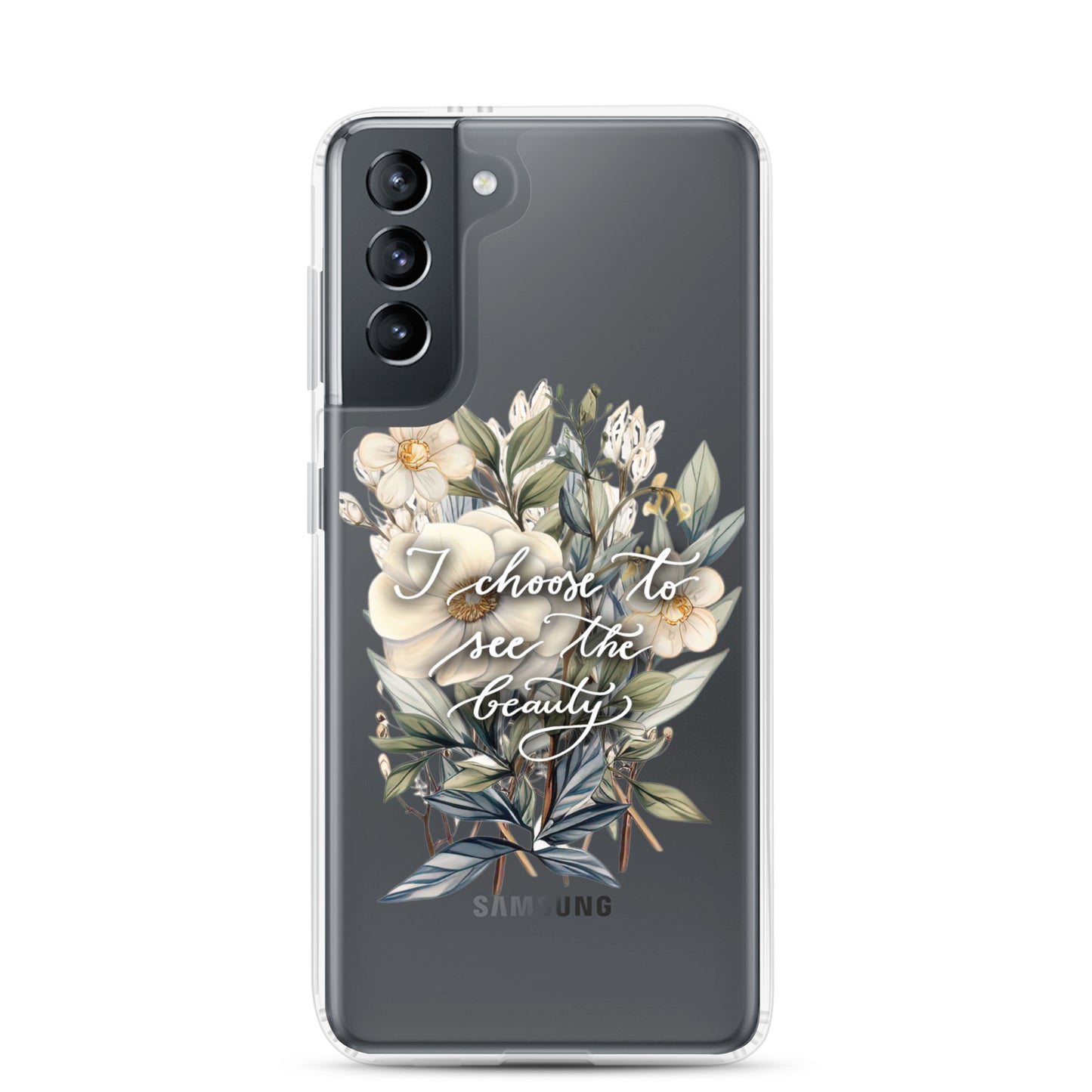Clear Case for Samsung® "I choose to see the beauty - elegant flowers"