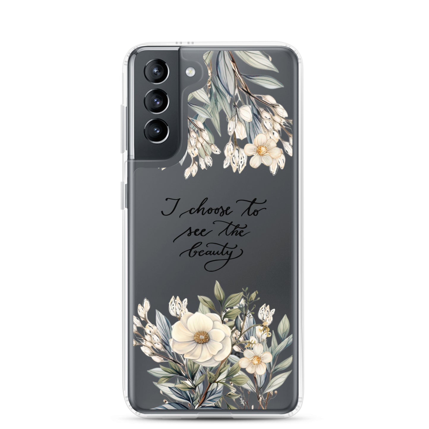 Clear Case for Samsung® "I choose to see elegant flowers"