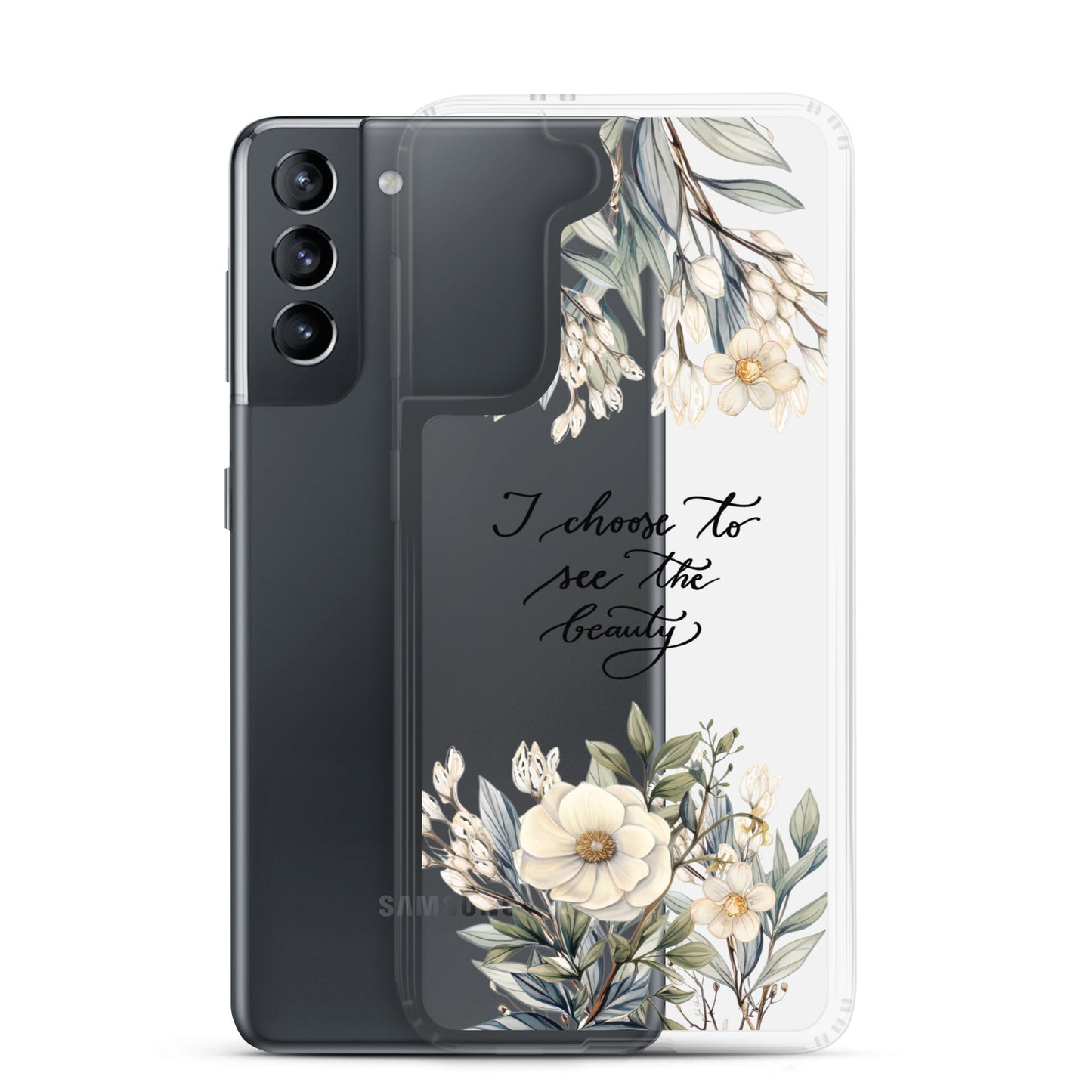 Clear Case for Samsung® "I choose to see elegant flowers"