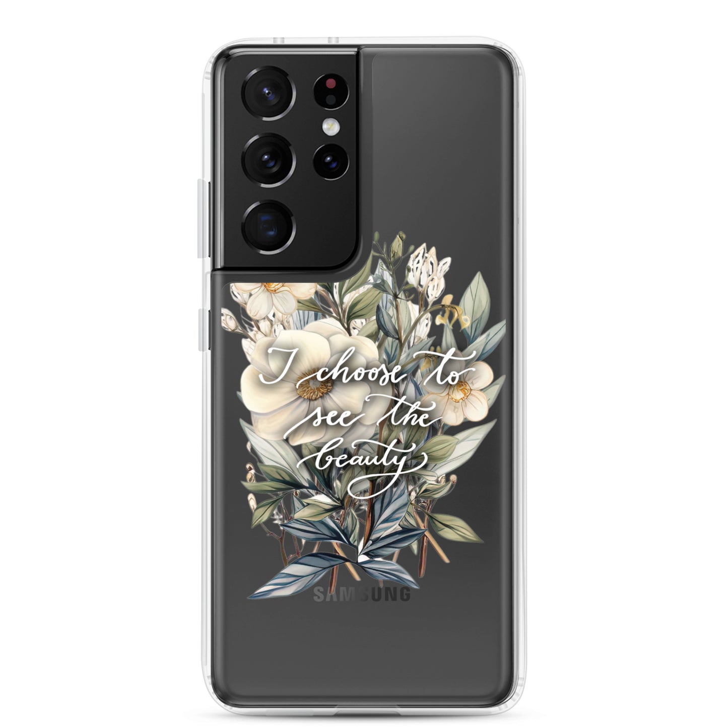 Clear Case for Samsung® "I choose to see the beauty - elegant flowers"