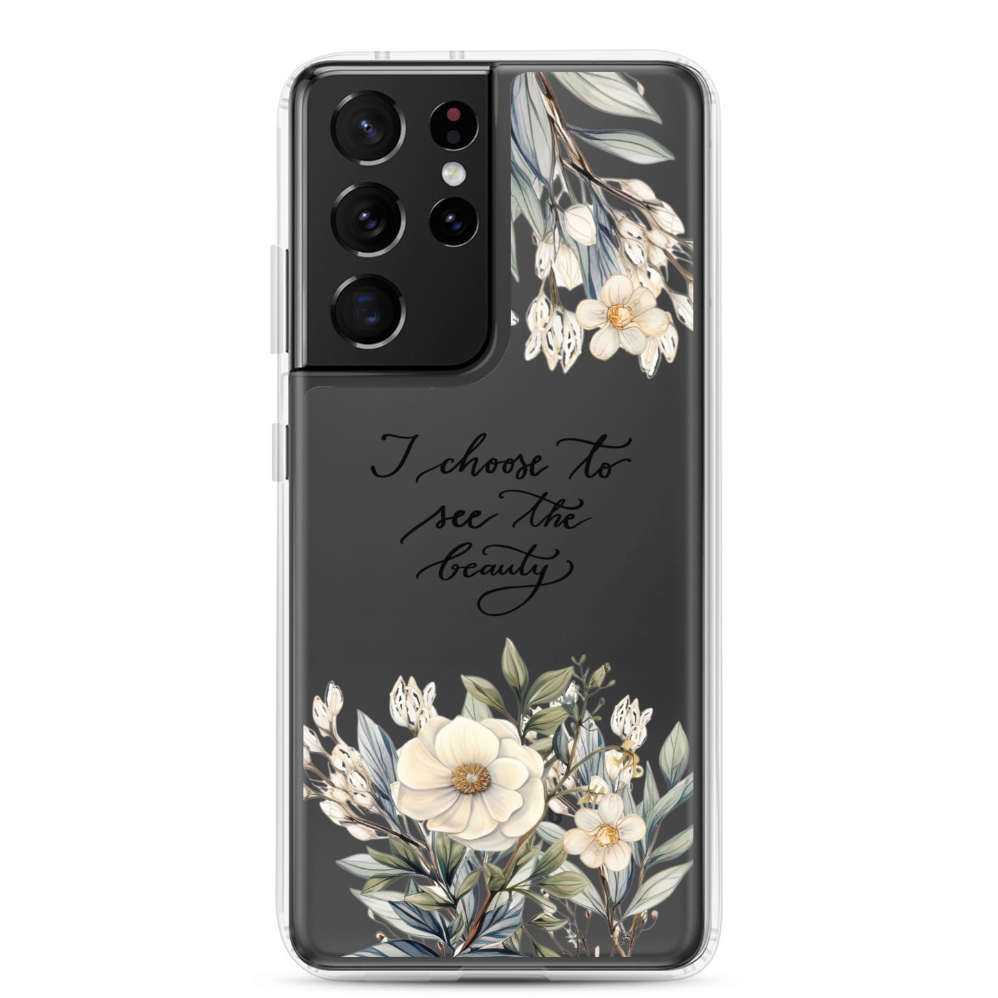 Clear Case for Samsung® "I choose to see elegant flowers"