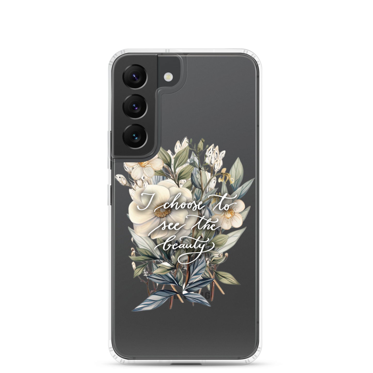 Clear Case for Samsung® "I choose to see the beauty - elegant flowers"