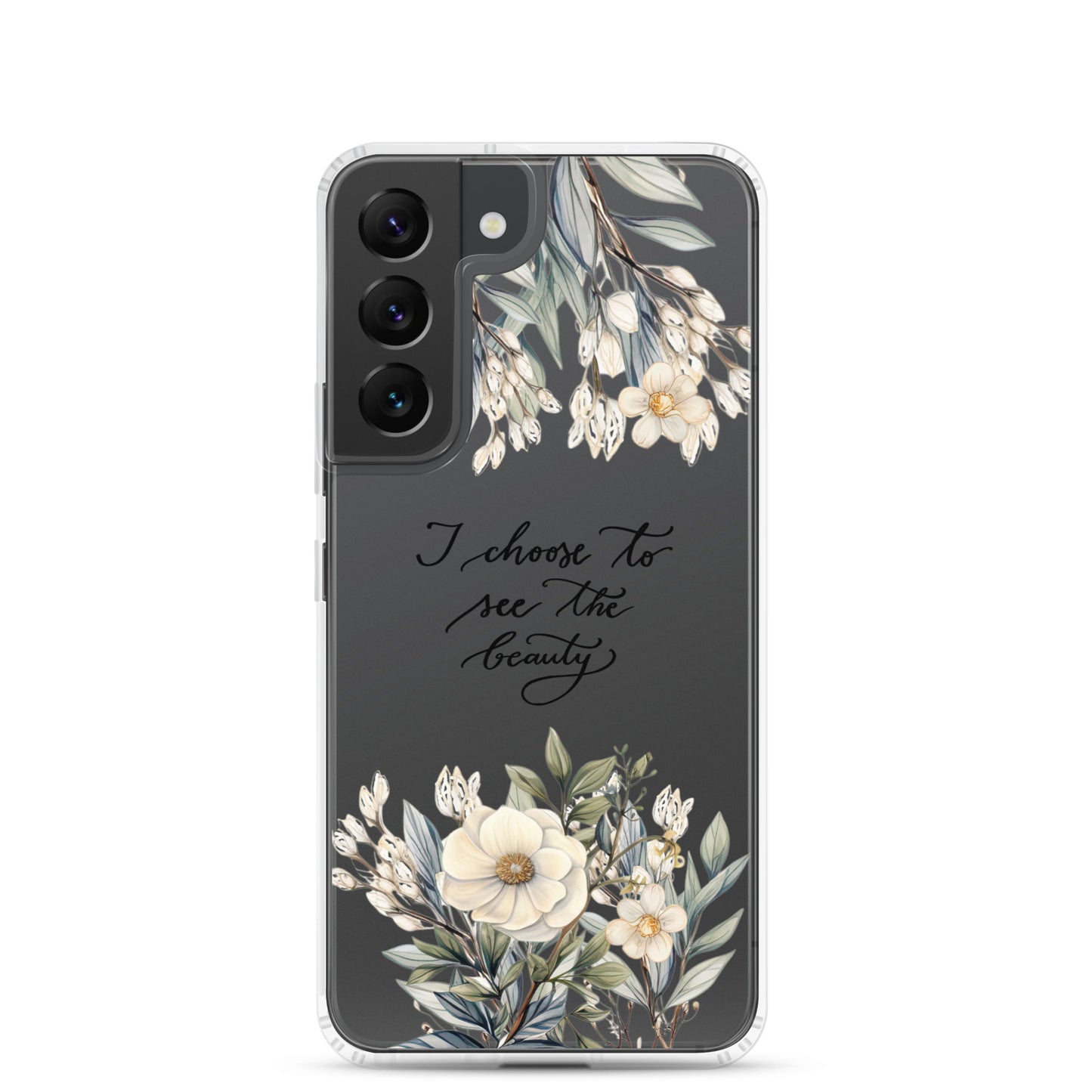 Clear Case for Samsung® "I choose to see elegant flowers"