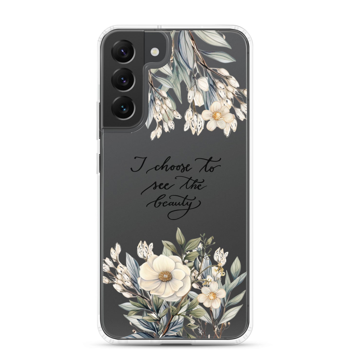 Clear Case for Samsung® "I choose to see elegant flowers"